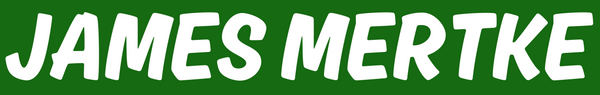 "JAMES MERTKE" is written in a font representative of a sign painter. the text is white on a green background.